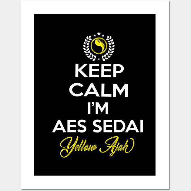 Keep calm im aes seda yellow ajah - tar avalon - the Wheel of Time Wall Art by whatyouareisbeautiful